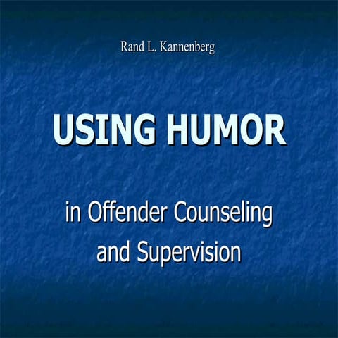 Rand Kannenberg   Using Humor In Offender Counseling And Supervision
