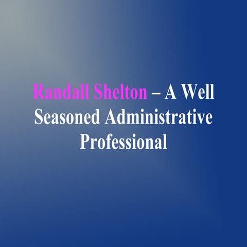 Randall shelton – a well seasoned administrative professional