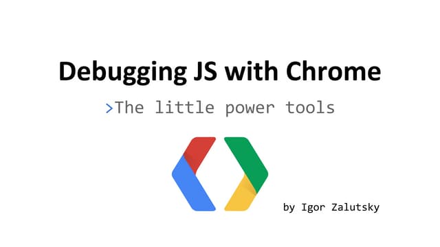 Продвинутая отладка JavaScript с помощью Chrome Dev Tools