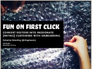 Fun on First Click - Workshop Slides - Sebastian Deterding