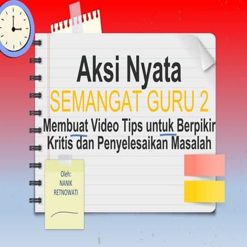.AKSI NYATA Semangat Guru 2 (Membuat Video Tips untuk Berpikir Kritis ...