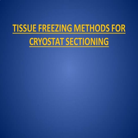 TISSUE FREEZING METHODS FOR CRYOSTAT SECTIONING