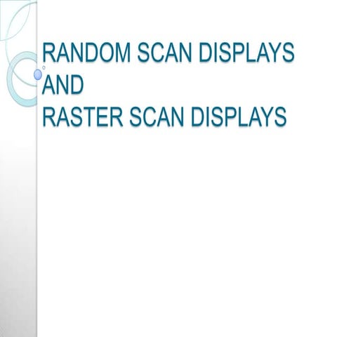 Random scan displays and raster scan displays | PPT