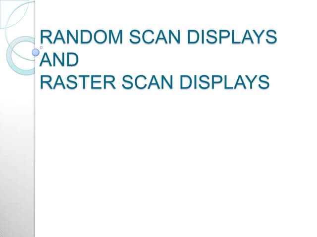 Random scan displays and raster scan displays