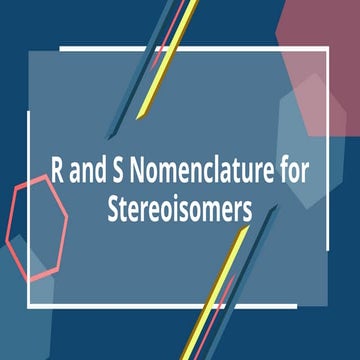R and S Nomenclature for Stereoisomers.pptx