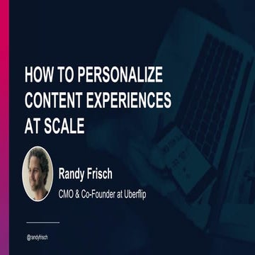 How to Personalize Content Experiences at Scale
