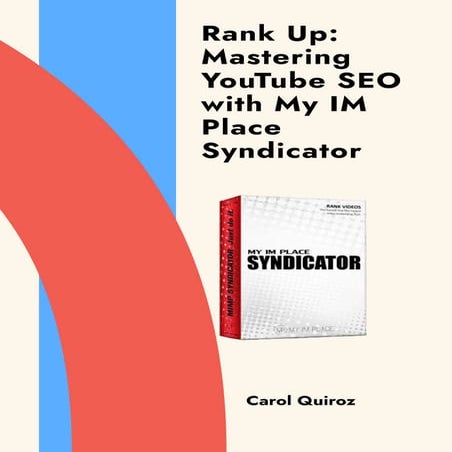 Rank Up: Mastering YouTube SEO with My IM Place Syndicator | PDF