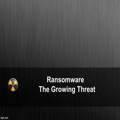 Ransomware - The Growing Threat