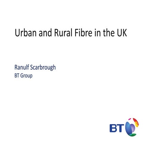 DWS16 - Future networks forum - Ranulf Scarbrough, BT Superfast