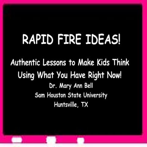 Rapid Fire Ideas