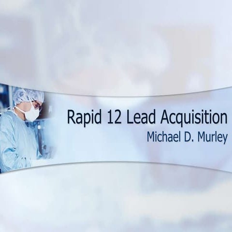 Rapid 12 Lead Acquisition