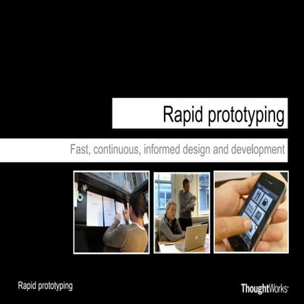 Rapid prototyping - Fast continuous design solutions to help realise an idea
