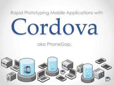 Rapid Prototyping with Cordova aka Phonegap