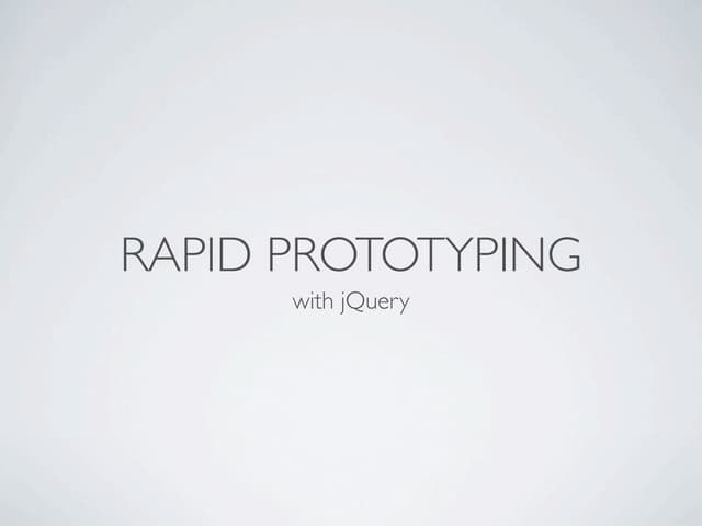 Rapid Prototyping With jQuery