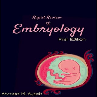 Rapid Review Of Embryology, First E...