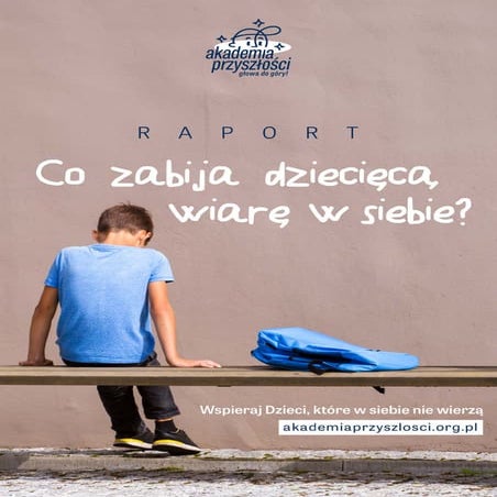 Raport pt. Co zabija dziecięcą wiarę w siebie_Akademia Przyszłości