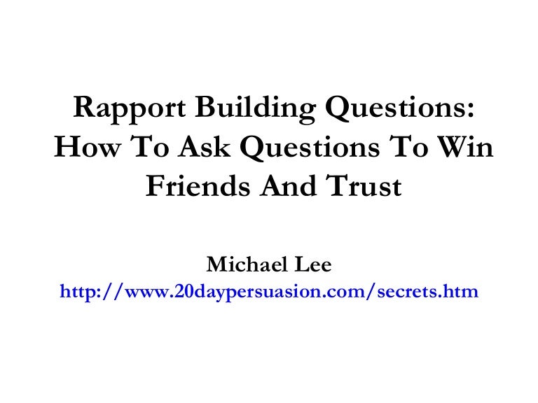 Rapport Building Questions How To Ask Questions To Win Friends And T…