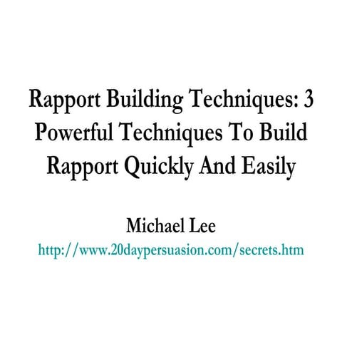 Rapport Building Techniques: 3 Powerful Techniques To Build Rapport Quickly A...