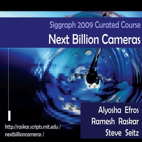 Raskar Next Billion Cameras Siggraph 2009