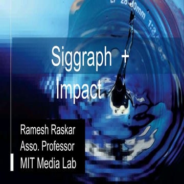 Raskar Sig2017 Siggraph Achievement Award Talk