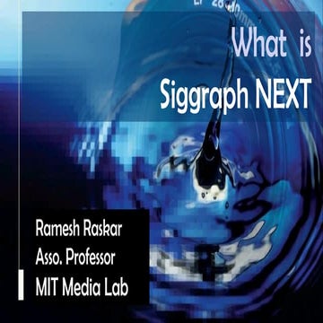 What is SIGGRAPH NEXT? Intro by Ramesh Raskar