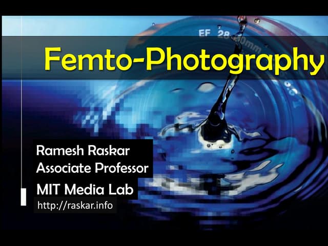 Raskar TED global 2012: Femto Photo...