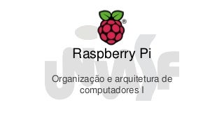 Raspberry Pi 3 - Arquitetura e Organização de Computadores I