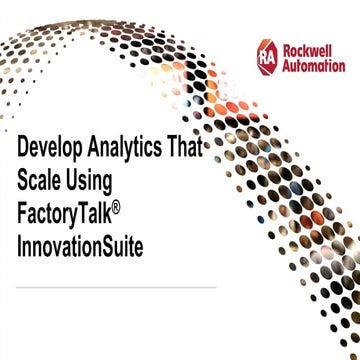 RA TechED 2019 - IN03 - Develop Analytics That Scale Using FactoryTalk Innova...