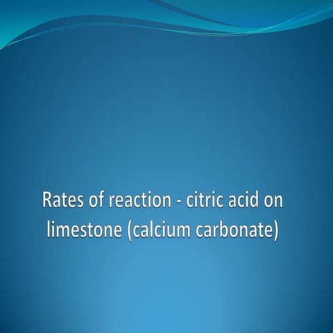 Rate of reaction for limestone  citric acid reaction.
