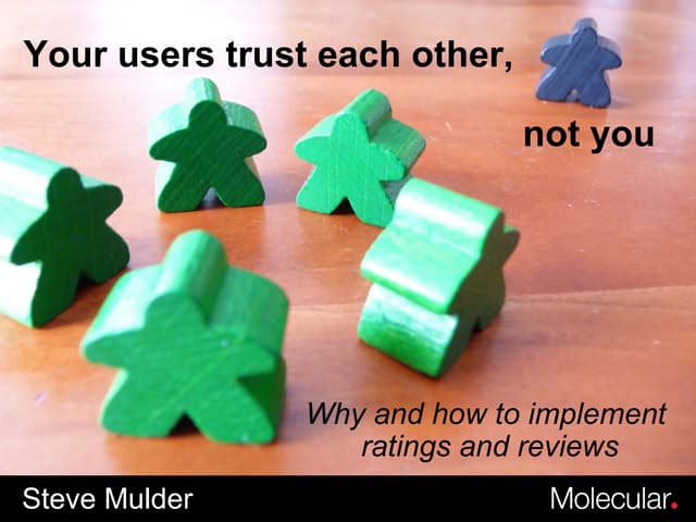 Your Users Trust Each Other, Not You: Why and How to Implement Ratings and Re...