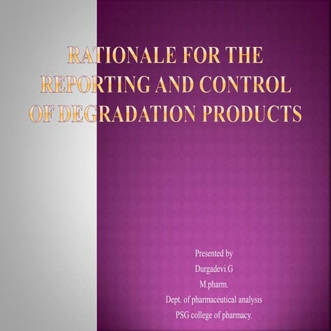 Rationale for the reporting and control of degradation