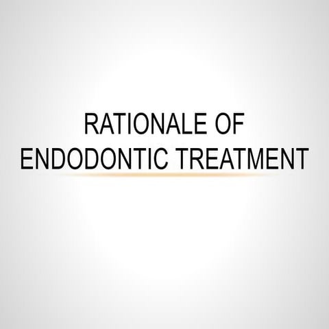 Rationale of  endodontic treatment