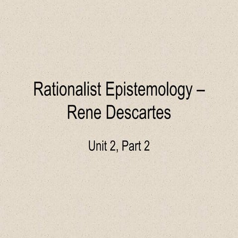 Rationalist epistemology – rene descartes