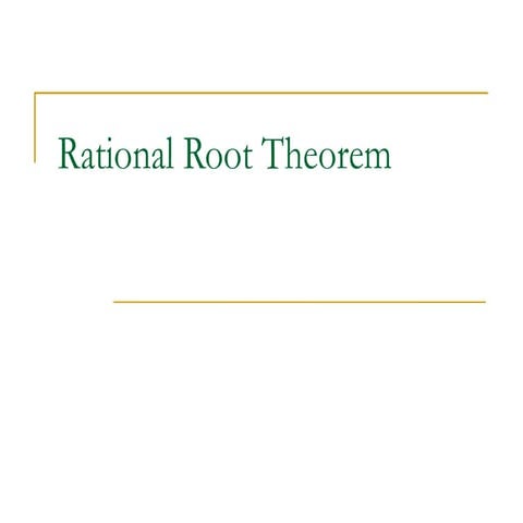 RATIONAL ROOT THEOREM AND EXAMPLES .pptx