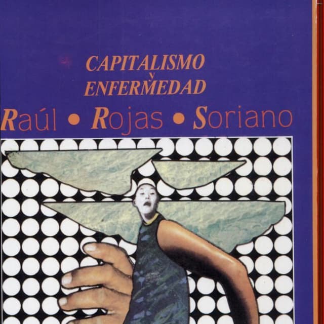 Raul rojas-soriano-capitalismo-y-enfermedad | PDF