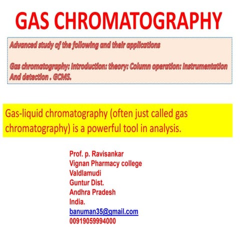 GASSCHROMATOGRAPHY, ADVANCED STUDY OF THE FOLLOWING AND THEIR APPLICATIONS, I...