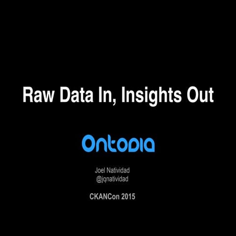 Raw data in, Insights out - CKANcon 2015