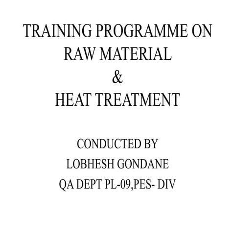 RAW MATEIAL and Heat Treatment process .ppt