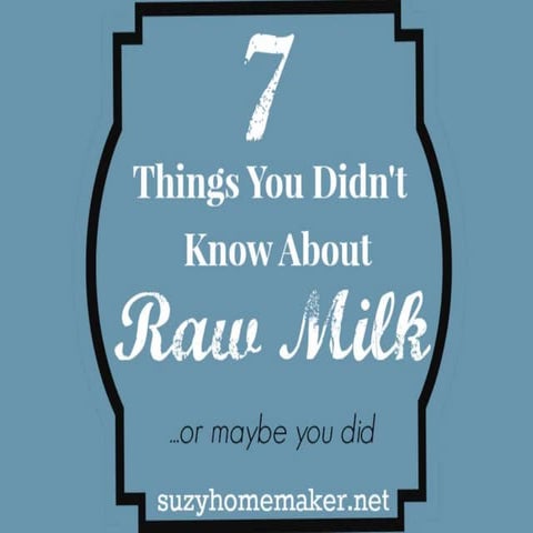 7 Things you didn't know about raw milk...