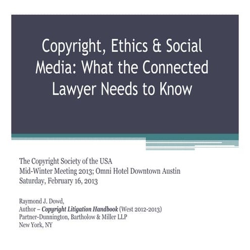Ray dowd  copyright, ethics & social media- what the connected lawyer needs t...