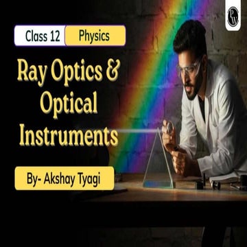 Ray Optics And Optical Instruments - Class Notes .pdf