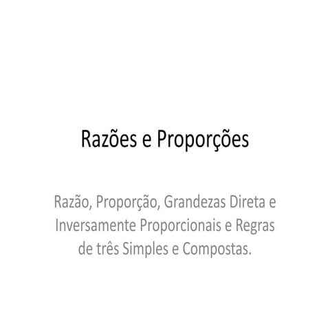 Razão e Proporção e grandezas e medidas e proporcionalidade