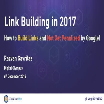 Link Building in 2017 - How to Build Links and Not Get Penalized by Google!