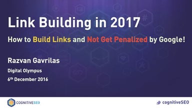 Link Building in 2017 - How to Build Links and Not Get Penalized by Google!
