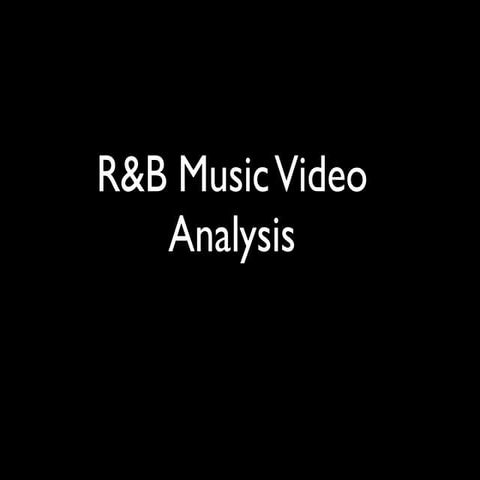 R&B Music Video Analysis..
