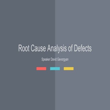 Root cause Analysis of Defects