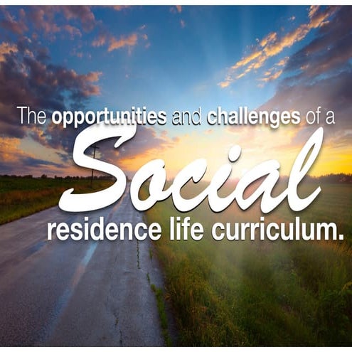 The Opportunities and Challenges of a Social Residence Life Curriculum