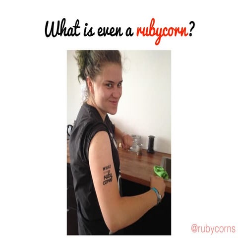 What is even a rubycorn? eurucamp 2015