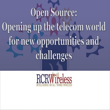 Open Source:  Opening up the telecom world for new opportunities and challenges