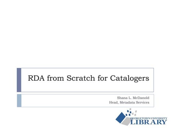 RDA from Scratch for Catalogers